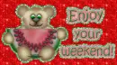 enjoy your weekend