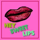 hey sweet lips