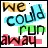 .run away!