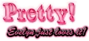 Pretty- Evelyn just loves it!