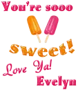 You are sooo sweet! Love Ya! Evelyn