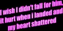 I wish  didn't fall for him
