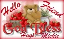 Hello Friend, God bless, Mickie