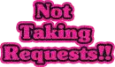 no taking requests