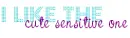Cute sensitive one