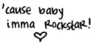 Baby Im a Rockstar