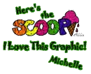 Here's the scoop- michelle