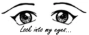 look into my eyes
