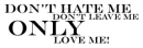 only love me