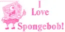 I love Spongebob!