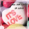 all we need is love