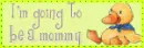 Im going to be a mommy