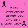 i hate everything about you...