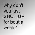 shut up