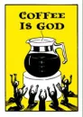 coffee is god