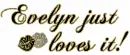 Evelyn just loves it