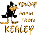 MONDAY AGAIN FROM KEALEY