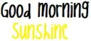 Good morning Sunshine