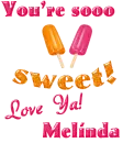 You are sooo sweet- Melinda