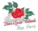 Have a great weekend-tracey