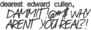 Dear Edward Cullen,