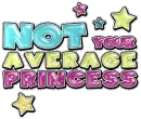 Not Your Average Princess