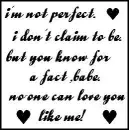 no one can love you like me.