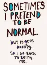 I Pretend To Be Normal