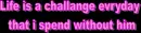 Life is a challenge