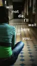 I'll wait here for you