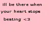 when your heart stops beating