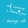 ill always love u