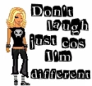 because Im different