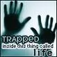 trapped in life