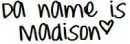 Name is Madison