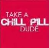 Chill Pill
