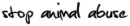 stop animal abuse