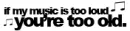 If you hate loud music.