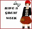 HAVE A GREAT WEEK