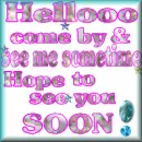 HELLO COME SEE ME SOON