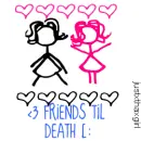 Friends til death