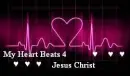 My Heart Beats 4 Jesus Christ
