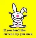 If you dont like green day, you suck!