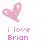 i love brian