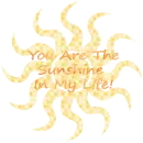 You are the sunshine in my life 