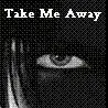 Take Me Away