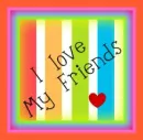 i love my friends
