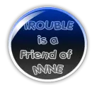 TROUBLE