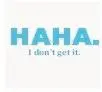 Haha. 