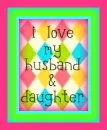 I love my husband and daughter